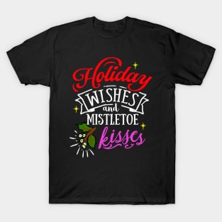 Holiday Wishes & Mistletoe Kisses T-Shirt